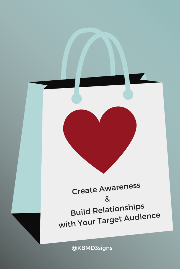 Create Awareness & Build Relationships with Your Target Audience